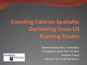 Counting Calories Spatially Optimizing CrossUS Running Routes Pennsylvania
