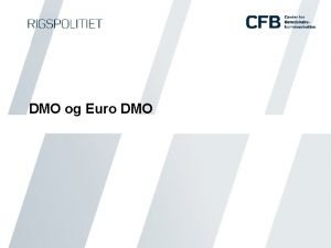 DMO og Euro DMO Indhold Anvendelse Anvendelse af