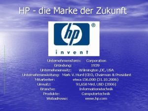 HP die Marke der Zukunft Unternehmensform Corporation Grndung