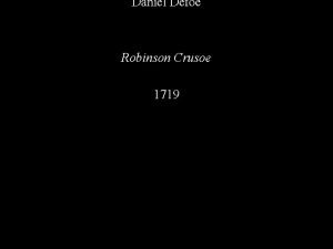 Daniel Defoe Robinson Crusoe 1719 Daniel Defoe 1650