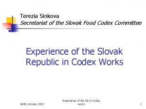 Terezia Sinkova Secretariat of the Slovak Food Codex