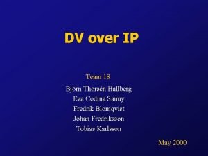 DV over IP Team 18 Bjrn Thorsn Hallberg