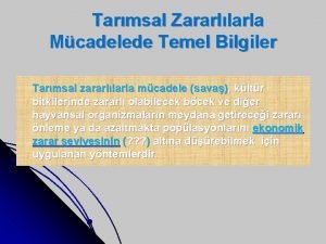 Tarmsal Zararllarla Mcadelede Temel Bilgiler Tarmsal zararllarla mcadele