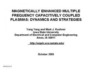 MAGNETICALLY ENHANCED MULTIPLE FREQUENCY CAPACITIVELY COUPLED PLASMAS DYNAMICS