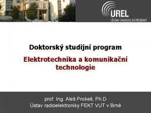 Doktorsk studijn program Elektrotechnika a komunikan technologie prof