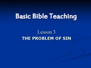 Basic Bible Teaching Lesson 3 THE PROBLEM OF