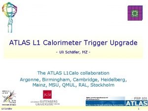 ATLAS L 1 Calorimeter Trigger Upgrade Uli Schfer