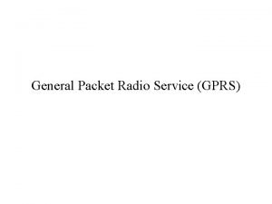 General Packet Radio Service GPRS 2 Number of