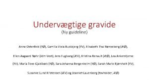 Undervgtige gravide Ny guideline Anne Ostenfeld Y Camilla