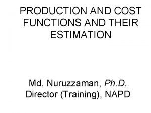 PRODUCTION AND COST FUNCTIONS AND THEIR ESTIMATION Md