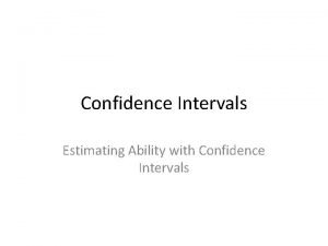 Confidence Intervals Estimating Ability with Confidence Intervals Vocabulary