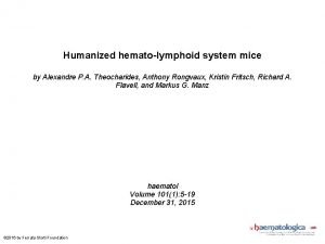 Humanized hematolymphoid system mice by Alexandre P A