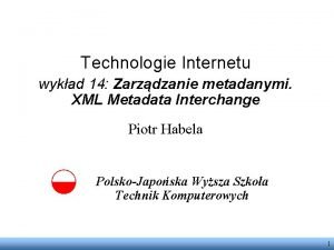 Technologie Internetu wykad 14 Zarzdzanie metadanymi XML Metadata