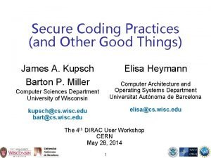 Secure Coding Practices and Other Good Things James