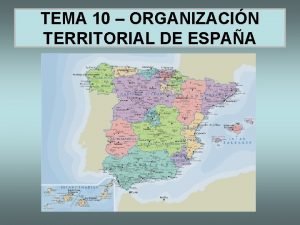 TEMA 10 ORGANIZACIN TERRITORIAL DE ESPAA Conceptos relacionados