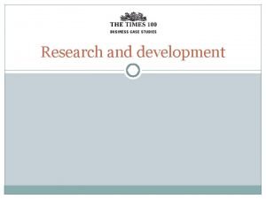 Research and development Research and development RD is