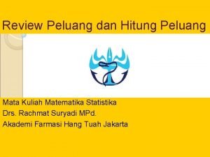 Review Peluang dan Hitung Peluang Mata Kuliah Matematika