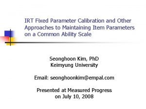 IRT Fixed Parameter Calibration and Other Approaches to