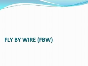 FLY BY WIRE FBW INTRODUCTION Flybywire FBW is