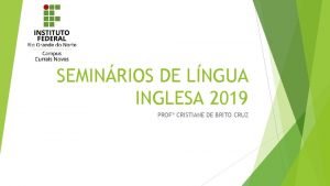 SEMINRIOS DE LNGUA INGLESA 2019 PROF CRISTIANE DE