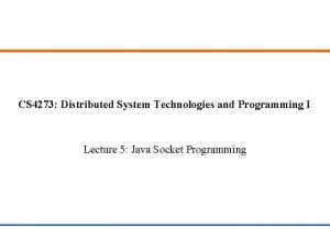 CS 4273 Distributed System Technologies and Programming I