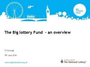 The Big lottery Fund an overview Triborough 19