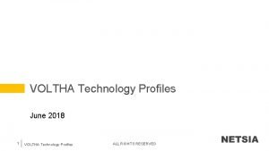 VOLTHA Technology Profiles June 2018 1 VOLTHA Technology