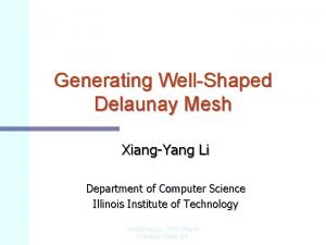 Generating WellShaped Delaunay Mesh XiangYang Li Department of