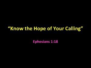 Know the hope of your calling Know the hope of your calling