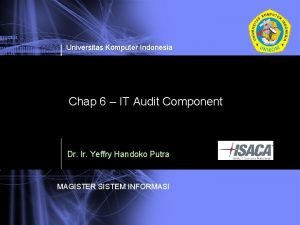 Universitas Komputer Indonesia Chap 6 IT Audit Component