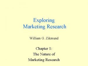 Exploring Marketing Research William G Zikmund Chapter 1