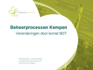 Beheerprocessen Kempen Veranderingen door komst BGT Hoe het