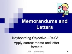 Memorandums and Letters Keyboarding Objective 04 03 Apply