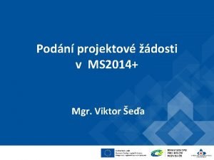 Podn projektov dosti v MS 2014 Mgr Viktor