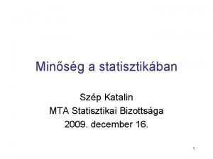 Minsg a statisztikban Szp Katalin MTA Statisztikai Bizottsga