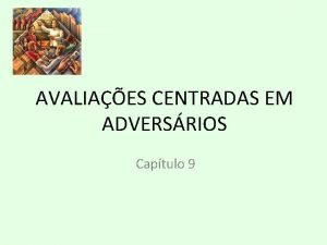 AVALIAES CENTRADAS EM ADVERSRIOS Captulo 9 Abordagem centrada