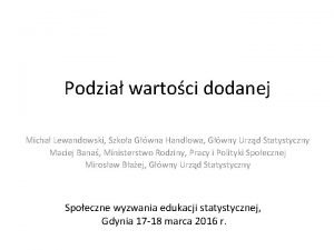 Podzia wartoci dodanej Micha Lewandowski Szkoa Gwna Handlowa