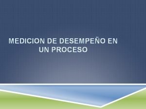 MEDICION DE DESEMPEO EN UN PROCESO INTEGRANTES v