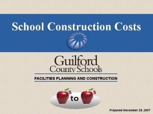 School Construction Costs FACILITIES PLANNING AND CONSTRUCTION s