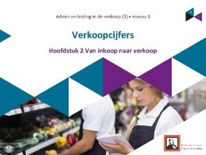 Verkoopcijfers Hoofdstuk 2 Van inkoop naar verkoop Wat