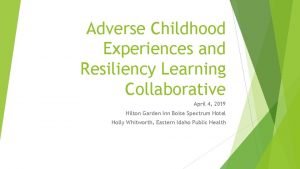 Adverse Childhood Experiences and Resiliency Learning Collaborative April