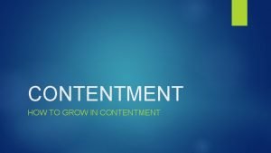 CONTENTMENT HOW TO GROW IN CONTENTMENT Review Week