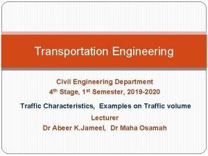 Transportation Engineering Civil Engineering Department 4 th Stage