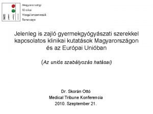 Jelenleg is zajl gyermekgygyszati szerekkel kapcsolatos klinikai kutatsok