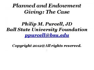 Planned and Endowment Giving The Case Philip M