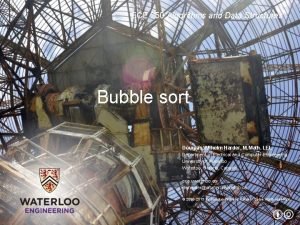 ECE 250 Algorithms and Data Structures Bubble sort
