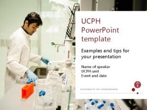 UCPH Power Point template Examples and tips for