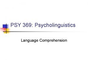 Language comprehension in psycholinguistics