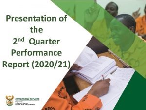 Presentation of the nd 2 Quarter Performance Report