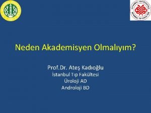 Neden Akademisyen Olmalym Prof Dr Ate Kadolu stanbul